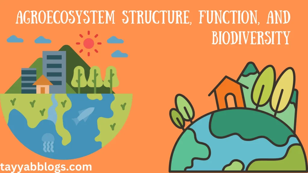 AGROECOSYSTEM STRUCTURE, FUNCTION, AND BIODIVERSITY