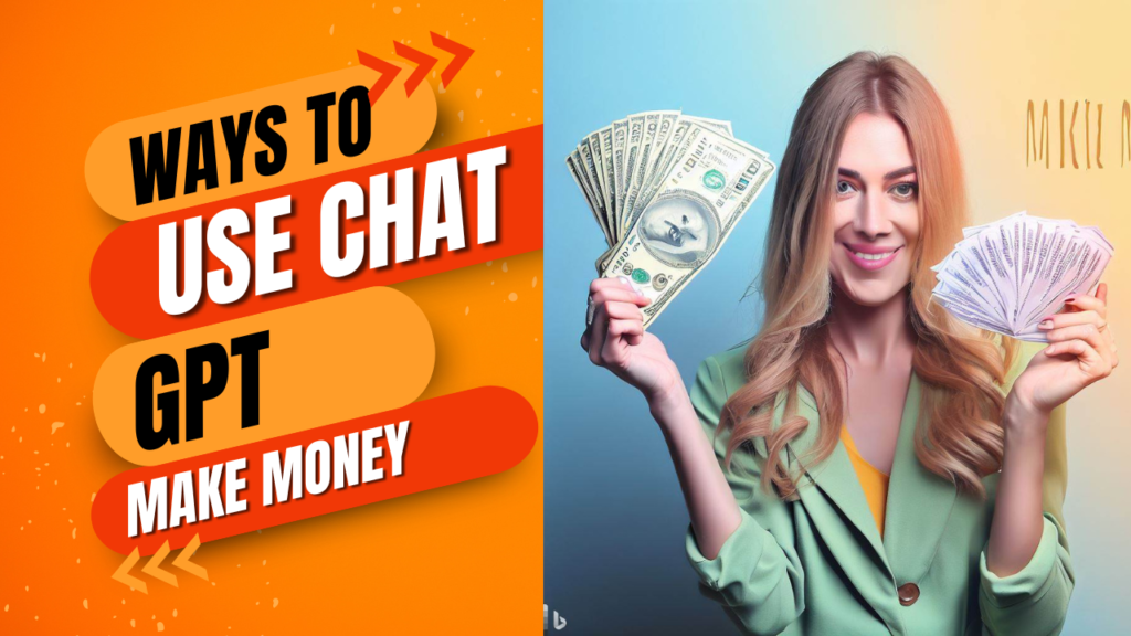 ways to use chat gpt to make money