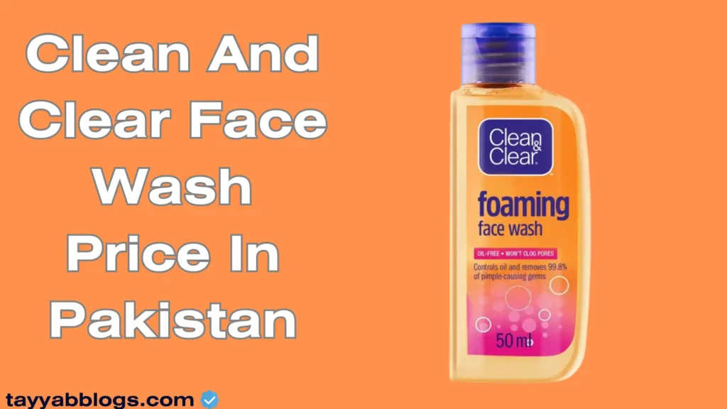 Clean And Clear Face Wash Price In Pakistan